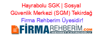 Hayrabolu+SGK+|+Sosyal+Güvenlik+Merkezi+(SGM)+Tekirdağ Firma+Rehberim+Üyesidir!